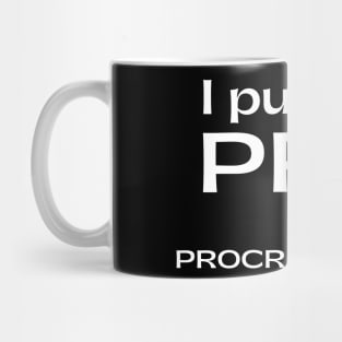 I Put The Pro In Procrastinate. Funny Sarcastic Procrastinator Saying Mug